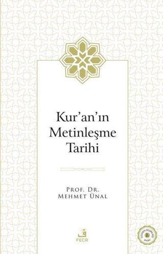 Kur'an'ın Metinleşme Tarihi - Mehmet Ünal - Fecr Yayınları