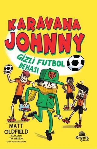 Karavana Johnny: Gizli Futbol Dehası - Matt Oldfield - Kronik Kitap