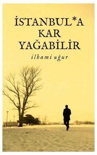 İstanbul'a Kar Yağabilir - İlhami Uğur - Kutup Yıldızı Yayınları