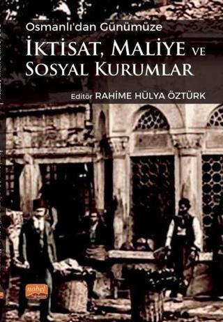 Osmanlı'dan Günümüze İktisat Maliye ve Sosyal Kurumlar - Kolektif  - Nobel Bilimsel Eserler