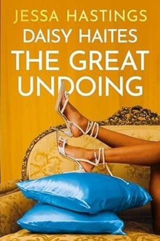 Daisy Haites: The Great Undoing : Book 4 - Jessa Hastings - Orion Books