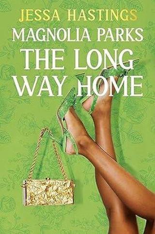 Magnolia Parks: The Long Way Home : Book 3 - Jessa Hastings - Orion Books