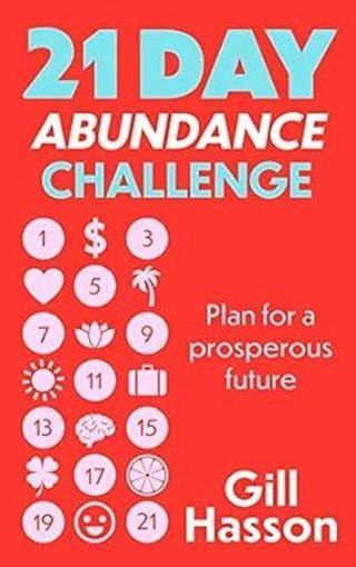 21 Day Abundance Challenge : Plan for a prosperous future - Gill Hasson - John Murray