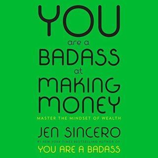 You Are a Badass at Making Money : Master the Mindset of Wealth: Learn how to save your money with o - Jen Sincero - John Murray