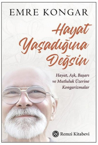 Hayat Yaşadığına Değsin - Hayat Aşk Başarı ve Mutluluk Üzerine Kongarizmalar - Remzi Kitabevi