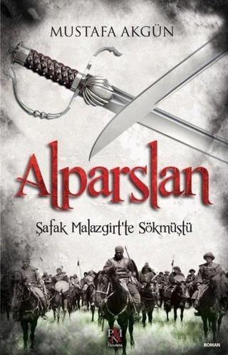 Alparslan - Şafak Malazgirt'te Sökmüştü - Mustafa Akgün - Panama Yayıncılık