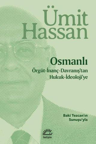Osmanlı: Örgüt - İnanç - Davranış'tan Hukuk - İdeoloji'ye - Ümit Hassan - İletişim Yayınları