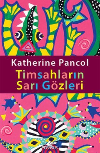 Timsahların Sarı Gözleri - Katherine Pancol - Pegasus Yayınevi
