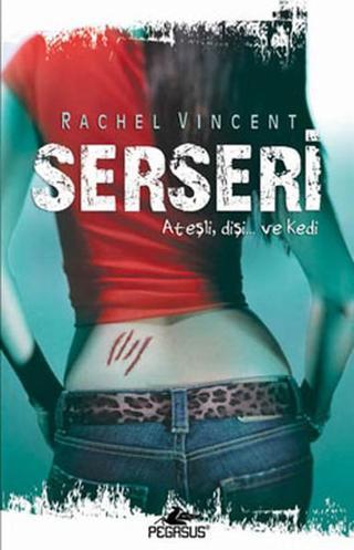 Serseri - Dönüşüm Serisi 1. Kitap - Rachel Vincent - Pegasus Yayınevi
