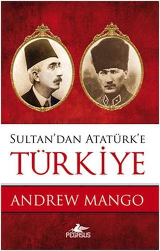 Sultan'dan Atatürk'e Türkiye - Cem Küçük - Pegasus Yayınevi