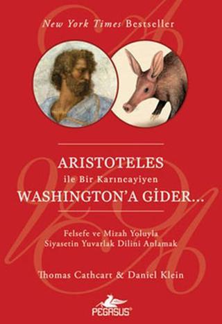 Aristoteles İle Bir Karıncayiyen Washington'a Gider - Daniel Klein - Pegasus Yayınevi