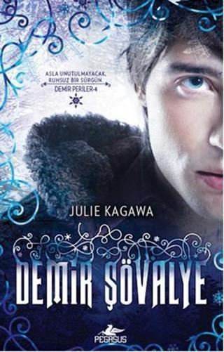 Demir Şövalye - Julie Kagawa - Pegasus Yayınevi