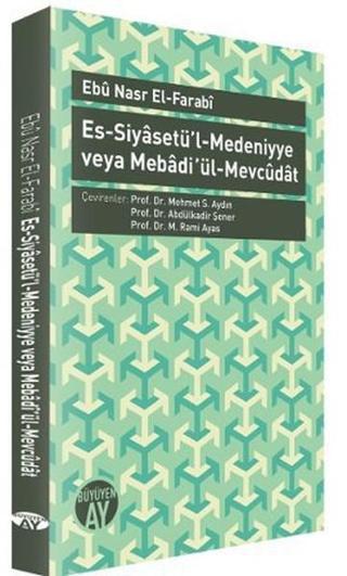 Es-Siyasetü'l-Medeniyye veya Mebadi ül-Mevcudat - Farabi  - Büyüyenay Yayınları