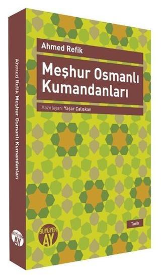 Meşhur Osmanlı Kumandanları - Ahmed Refik - Büyüyenay Yayınları