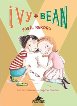 Ivy & Bean 3 - Fosil Rekoru - Annie Barrows - Pegasus Yayınevi