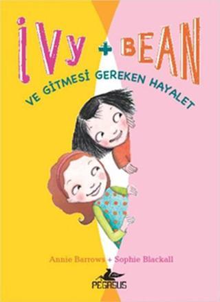 Ivy & Bean 2 - ve Gitmesi Gereken Hayalet - Annie Barrows - Pegasus Yayınevi