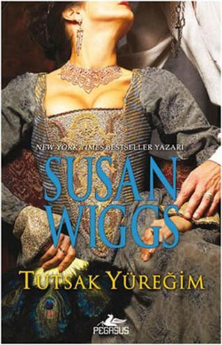 Tutsak Yüreğim - Susan Wiggs - Pegasus Yayınevi