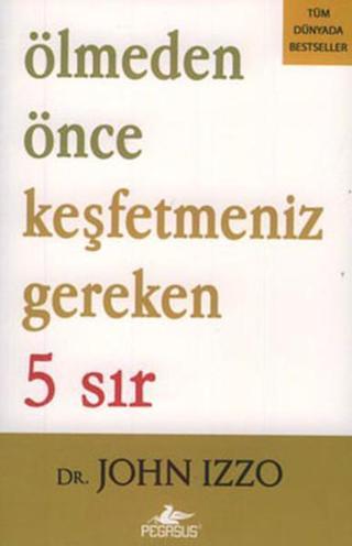Ölmeden Önce Keşfetmeniz Gereken 5 Sır - Pegasus Yayınevi