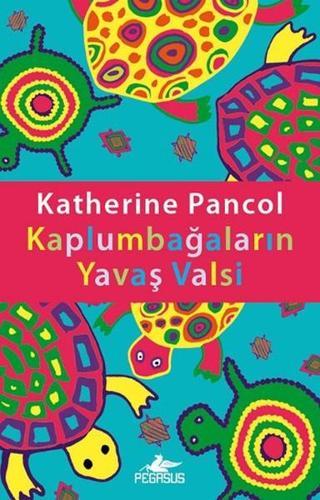 Kaplumbağaların Yavaş Valsi - Katherine Pancol - Pegasus Yayınevi