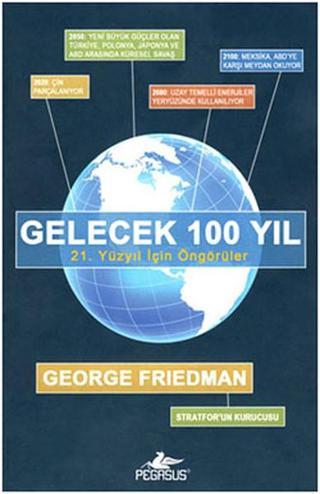 Gelecek 100 Yıl - George Friedman - Pegasus Yayınevi