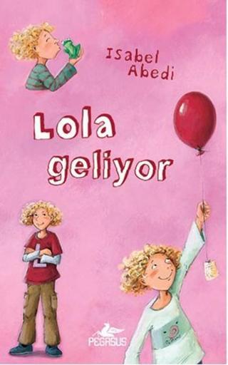 Lola Geliyor - İsabel Abedi - Pegasus Yayınevi