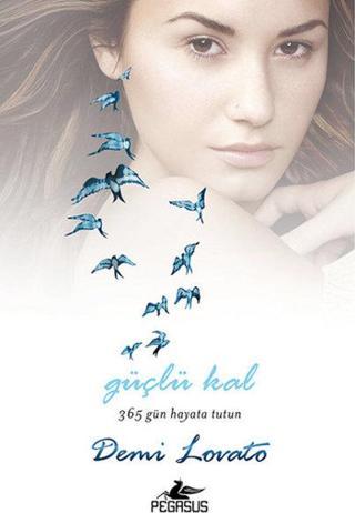 Güçlü Kal - 365 Gün Hayata Tutun - Pegasus Yayınevi