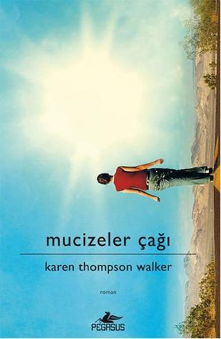 Mucizeler Çağı - Karen Thompson Walker - Pegasus Yayınevi