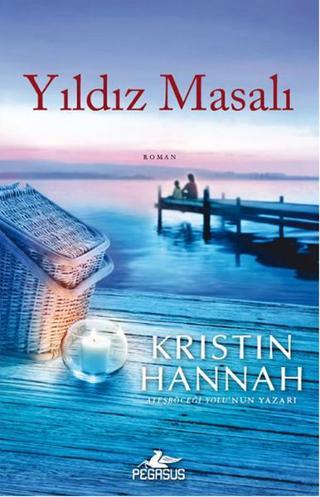 Yıldız Masalı - Kristin Hannah - Pegasus Yayınevi