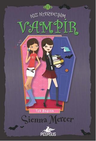 Kız Kardeşim Vampir 11 - Tek Başına - Sienna Mercer - Pegasus Yayınevi
