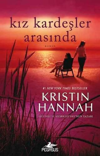 Kız Kardeşler Arasında - Kristin Hannah - Pegasus Yayınevi