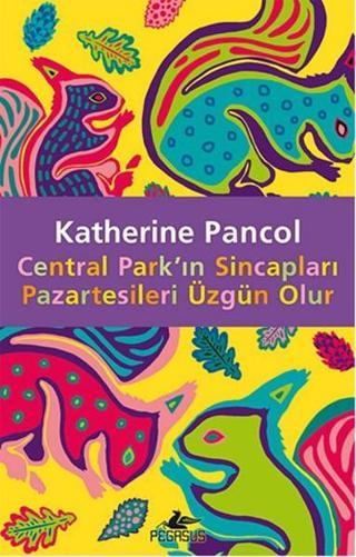 Central Park'ın Sincapları Pazartesileri Üzgün Olur - Katherine Pancol - Pegasus Yayınevi