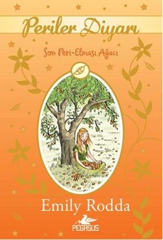 Periler Diyarı 4 - Son Peri Elması Ağacı - Emily Rodda - Pegasus Yayınevi
