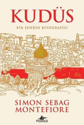 Kudüs - Simon Sebag Montefiore - Pegasus Yayınevi