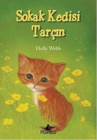 Sokak Kedisi Tarçın - Holly Webb - Pegasus Yayınevi
