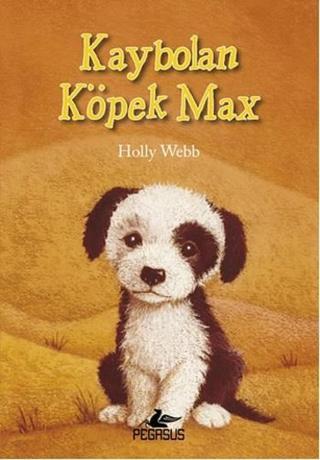 Kaybolan Köpek Max - Holly Webb - Pegasus Yayınevi