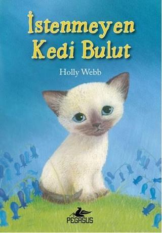 İstenmeyen Kedi Bulut - Holly Webb - Pegasus Yayınevi
