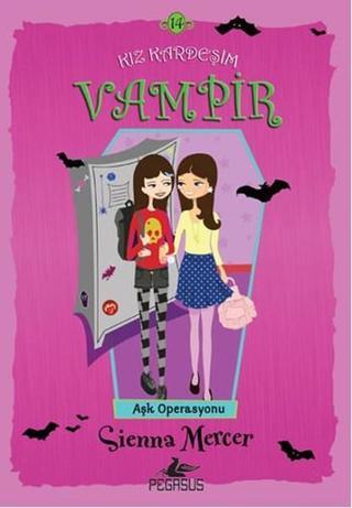 Kız Kardeşim Vampir 14 - Aşk Operasyonu - Sienna Mercer - Pegasus Yayınevi