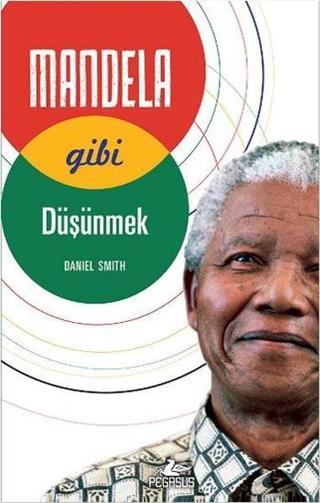 Mandela Gibi Düşünmek - Daniel Smith - Pegasus Yayınevi
