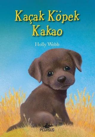 Kaçak Köpek Kakao - Holly Webb - Pegasus Yayınevi
