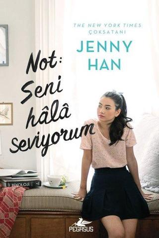 Not: Seni Hala Seviyorum - Jenny Han - Pegasus Yayınevi