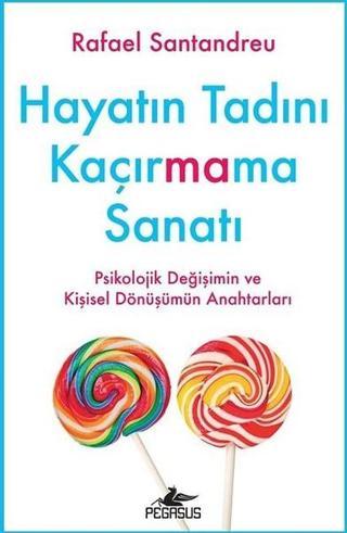 Hayatın Tadını Kaçırmama Sanatı - Pegasus Yayınevi