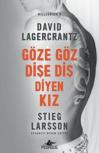 Göze Göz Dişe Diş Diyen Kız-Millennium 5 - Stieg Larsson - Pegasus Yayınevi