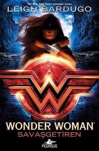 Wonder Woman-Savaşgetiren - Leigh Bardugo - Pegasus Yayınevi