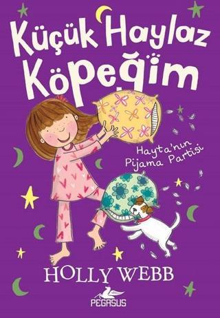 Küçük Haylaz Köpeğim 4-Hayta'nın Pijama Partisi - Holly Webb - Pegasus Yayınevi
