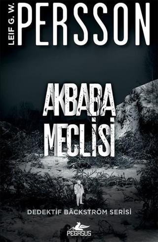 Akbaba Meclisi-Dedektif Backstrom Serisi 1 - Leif G. W. Persson - Pegasus Yayınevi
