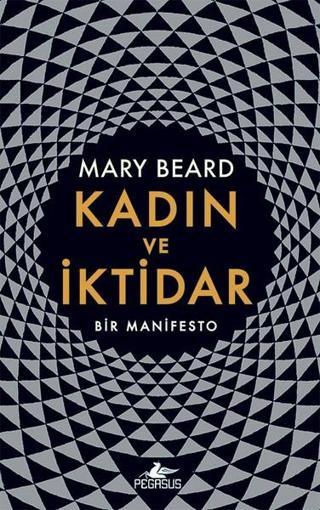 Kadın ve İktidar-Bir Manifesto - Mary Beard - Pegasus Yayınevi