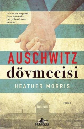 Auschwitz Dövmecisi - Heather Morris - Pegasus Yayınevi