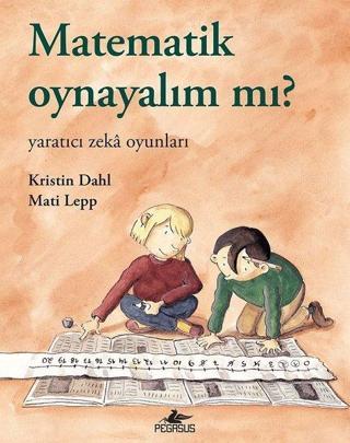 Matematik Oynayalım mı?-Yaratıcı Zeka Oyunları - Pegasus Yayınevi