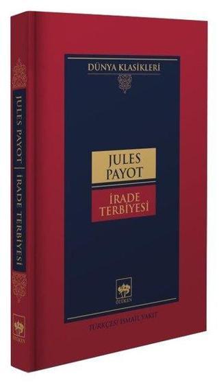 İrade Terbiyesi - Dünya Klasikleri - Jules Payot - Ötüken Neşriyat