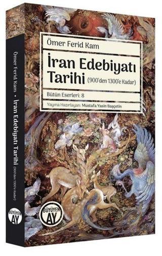İran Edebiyatı Tarihi - 900'den 1300'e Kadar - Ömer Ferid Kam - Büyüyenay Yayınları